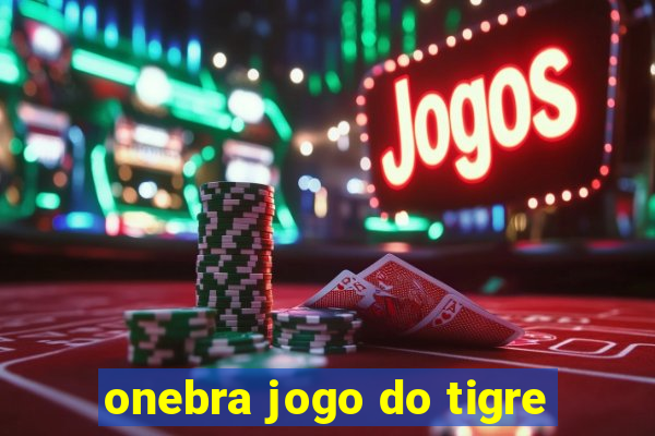 onebra jogo do tigre